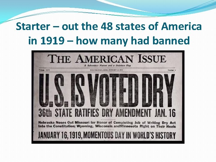 Starter – out the 48 states of America in 1919 – how many had