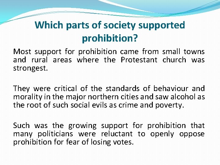 Which parts of society supported prohibition? Most support for prohibition came from small towns