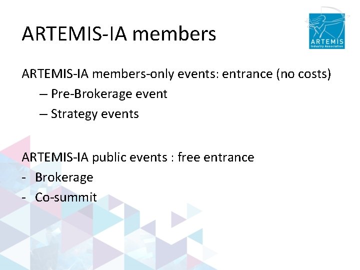 ARTEMIS-IA members-only events: entrance (no costs) – Pre-Brokerage event – Strategy events ARTEMIS-IA public