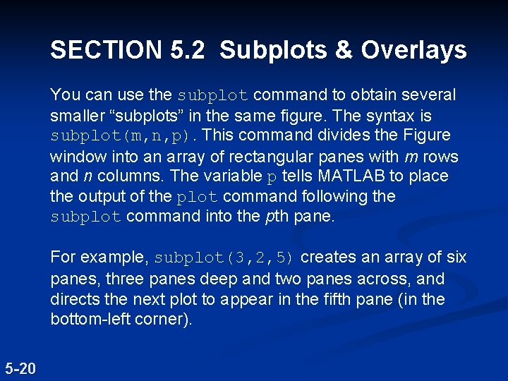 SECTION 5. 2 Subplots & Overlays You can use the subplot command to obtain
