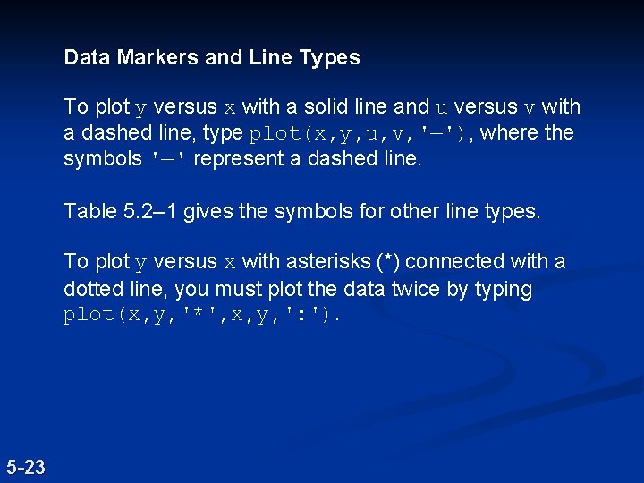Data Markers and Line Types To plot y versus x with a solid line