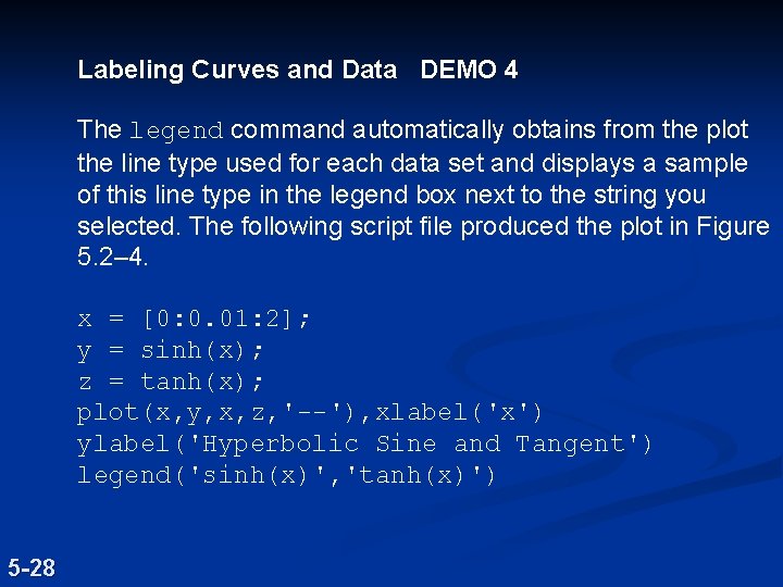 Labeling Curves and Data DEMO 4 The legend command automatically obtains from the plot