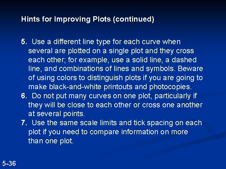Hints for Improving Plots (continued) 5. Use a different line type for each curve