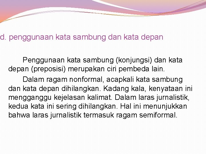 d. penggunaan kata sambung dan kata depan Penggunaan kata sambung (konjungsi) dan kata depan