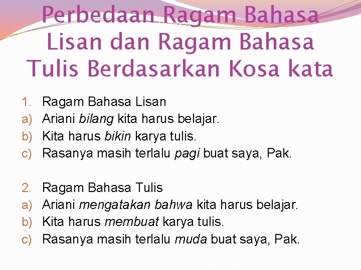 Perbedaan Ragam Bahasa Lisan dan Ragam Bahasa Tulis Berdasarkan Kosa kata 1. a) b)