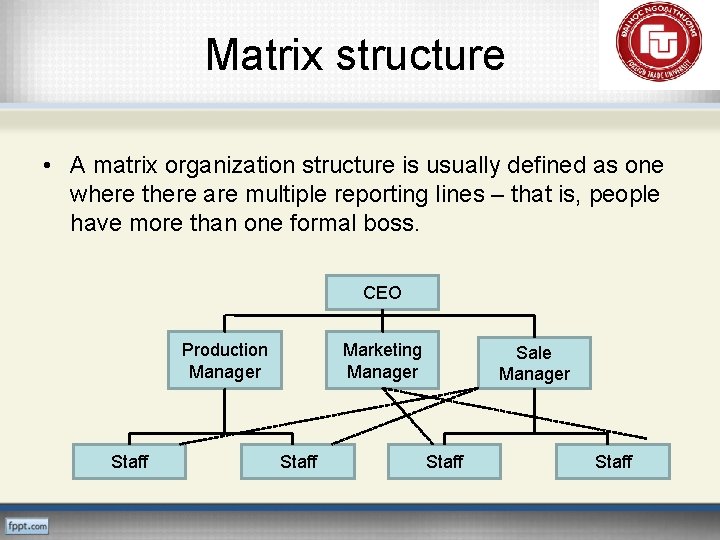 Matrix structure • A matrix organization structure is usually defined as one where there