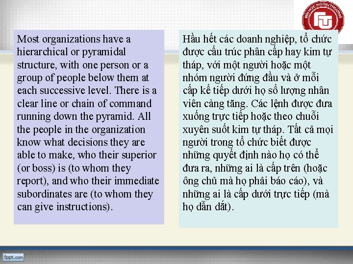 Most organizations have a hierarchical or pyramidal structure, with one person or a group