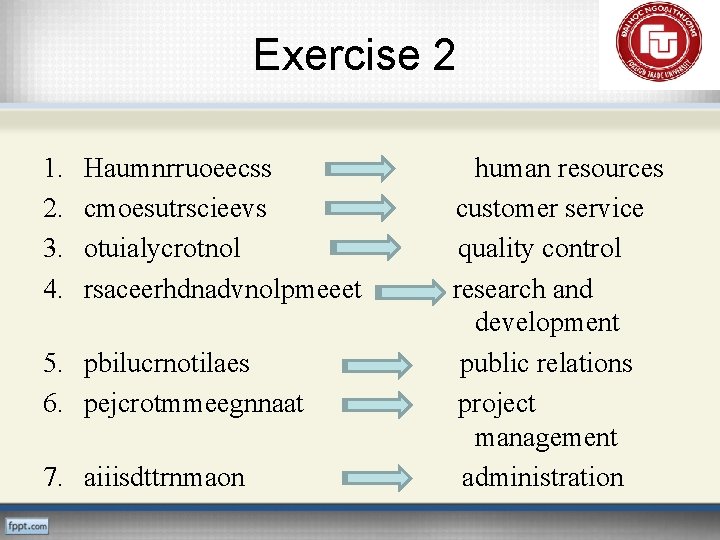 Exercise 2 1. 2. 3. 4. Haumnrruoeecss cmoesutrscieevs otuialycrotnol rsaceerhdnadvnolpmeeet 5. pbilucrnotilaes 6. pejcrotmmeegnnaat