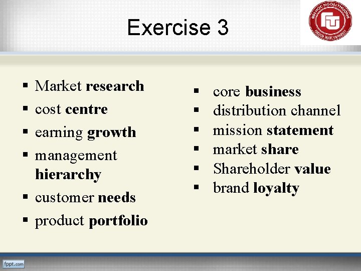 Exercise 3 § § Market research cost centre earning growth management hierarchy § customer