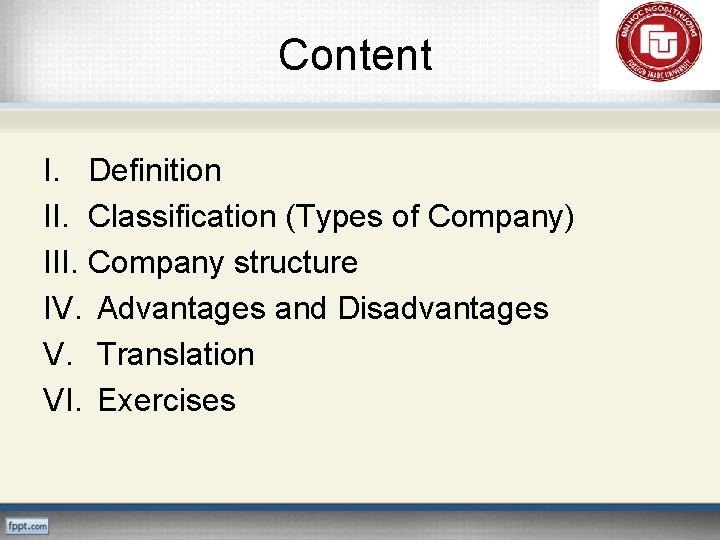 Content I. Definition II. Classification (Types of Company) III. Company structure IV. Advantages and