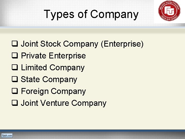 Types of Company q Joint Stock Company (Enterprise) q Private Enterprise q Limited Company