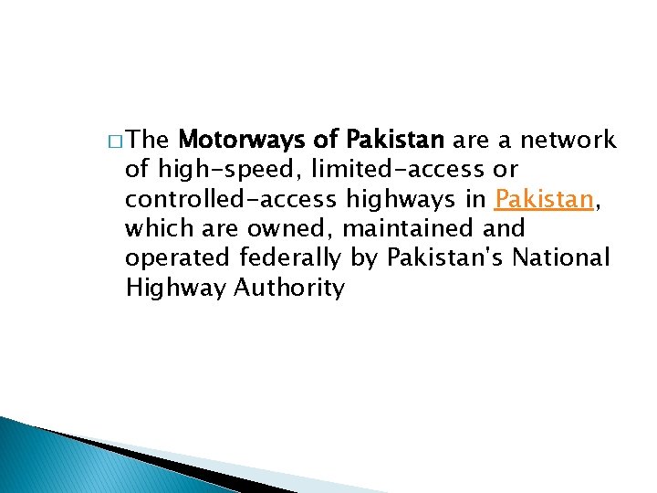 � The Motorways of Pakistan are a network of high-speed, limited-access or controlled-access highways