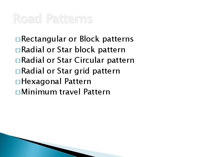 Road Patterns � Rectangular or Block patterns � Radial or Star block pattern �