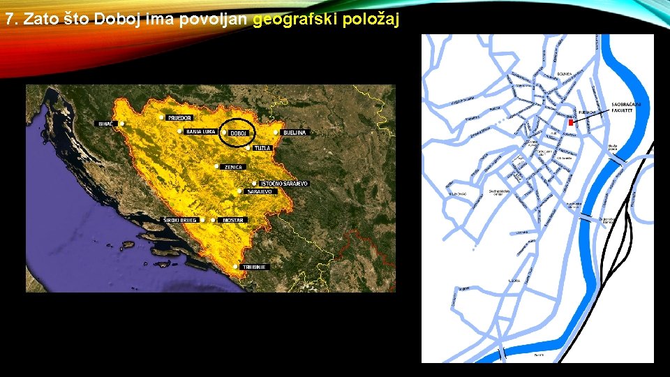 7. Zato što Doboj ima povoljan geografski položaj 