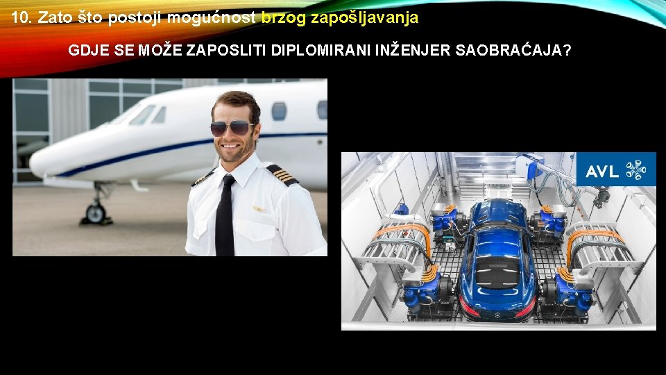 10. Zato što postoji mogućnost brzog zapošljavanja GDJE SE MOŽE ZAPOSLITI DIPLOMIRANI INŽENJER SAOBRAĆAJA?