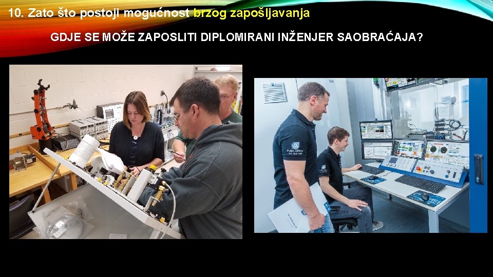 10. Zato što postoji mogućnost brzog zapošljavanja GDJE SE MOŽE ZAPOSLITI DIPLOMIRANI INŽENJER SAOBRAĆAJA?