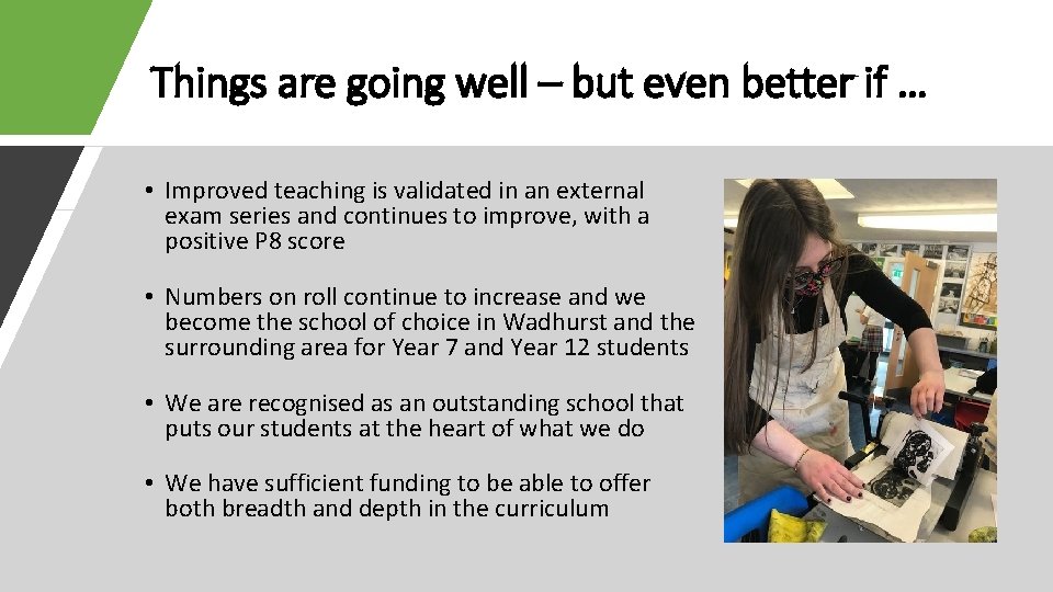 Things are going well – but even better if … • Improved teaching is