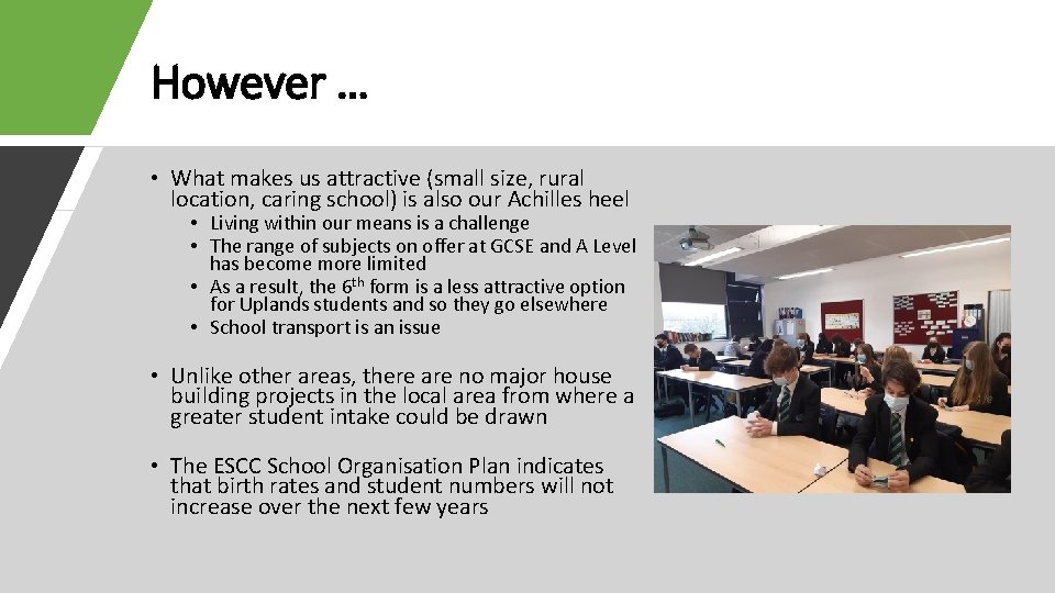 However … • What makes us attractive (small size, rural location, caring school) is
