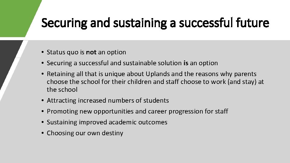 Securing and sustaining a successful future • Status quo is not an option •