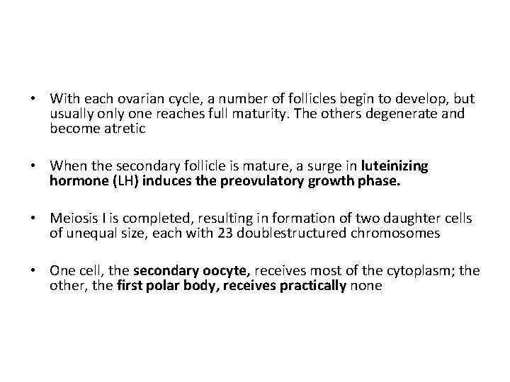  • With each ovarian cycle, a number of follicles begin to develop, but