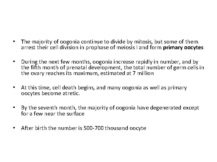  • The majority of oogonia continue to divide by mitosis, but some of