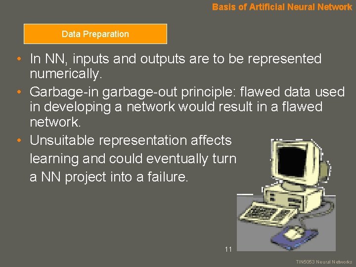 Basis of Artificial Neural Network Data Preparation • In NN, inputs and outputs are