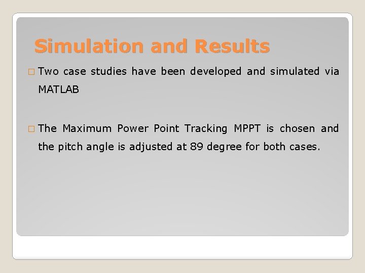 Simulation and Results � Two case studies have been developed and simulated via MATLAB