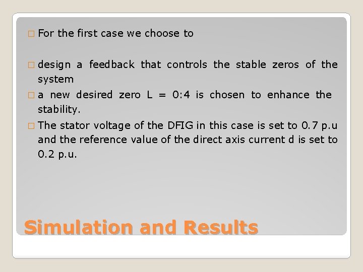 � For the first case we choose to � design a feedback that controls