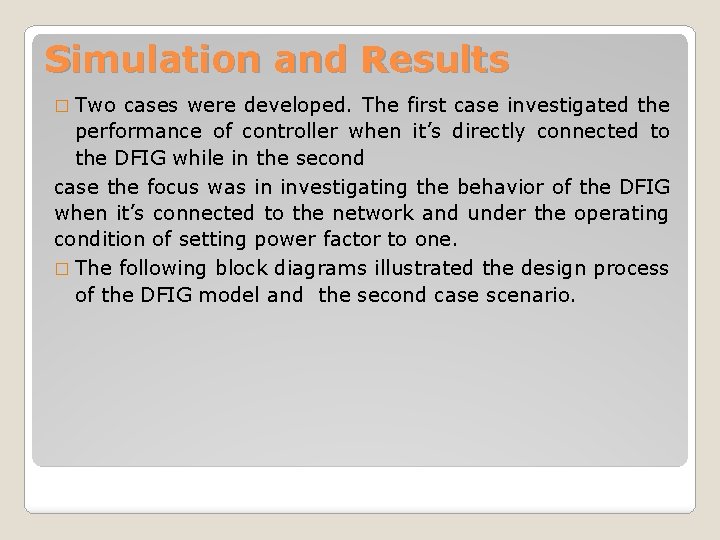 Simulation and Results � Two cases were developed. The first case investigated the performance