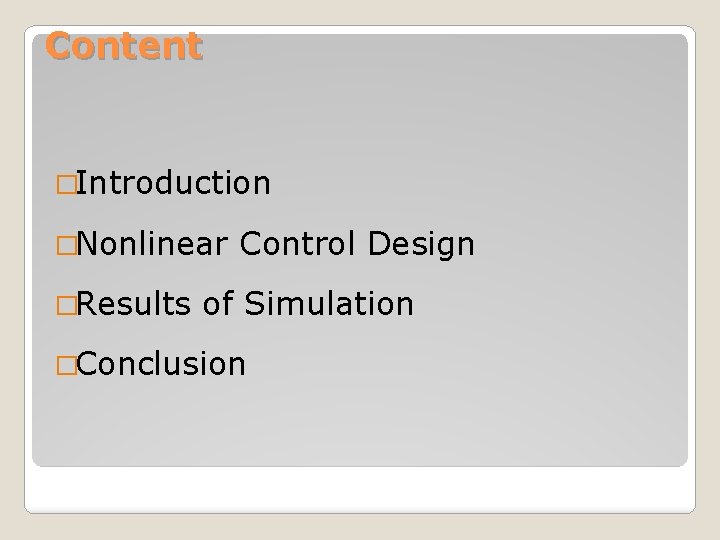 Content �Introduction �Nonlinear �Results Control Design of Simulation �Conclusion 