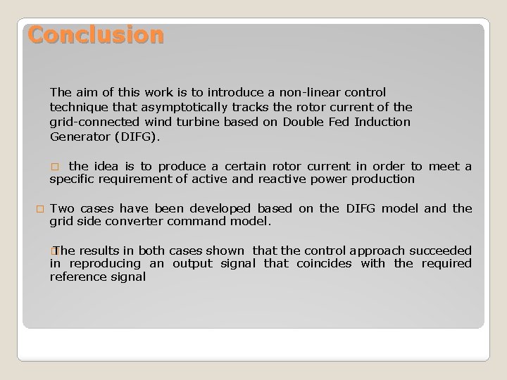 Conclusion The aim of this work is to introduce a non-linear control technique that