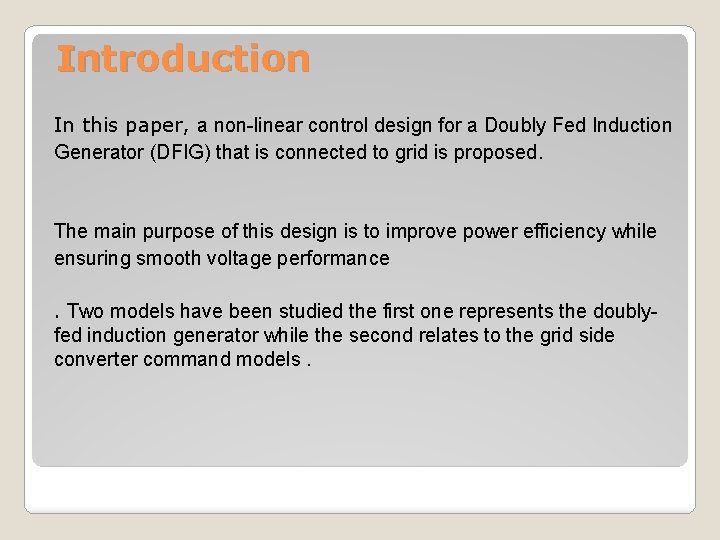 Introduction In this paper, a non-linear control design for a Doubly Fed Induction Generator