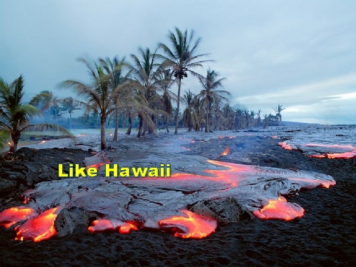 Like Hawaii 