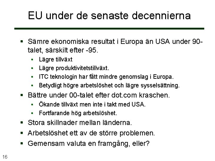 EU under de senaste decennierna Sämre ekonomiska resultat i Europa än USA under 90