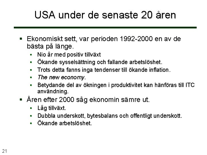 USA under de senaste 20 åren Ekonomiskt sett, var perioden 1992 -2000 en av