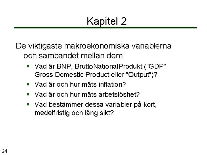 Kapitel 2 De viktigaste makroekonomiska variablerna och sambandet mellan dem Vad är BNP, Brutto.