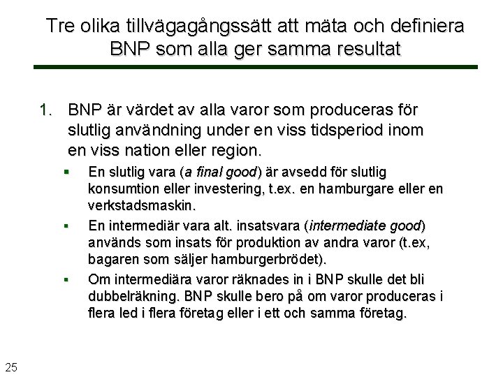 Tre olika tillvägagångssätt att mäta och definiera BNP som alla ger samma resultat 1.