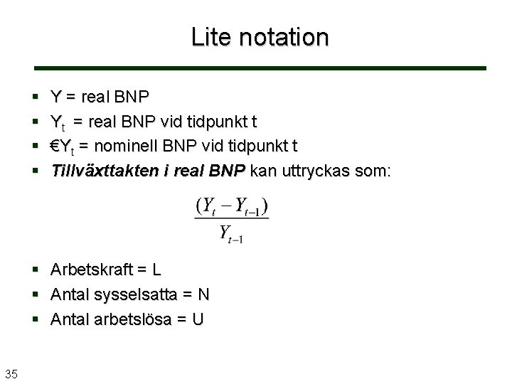 Lite notation 35 Y = real BNP Ytt = real BNP vid tidpunkt t