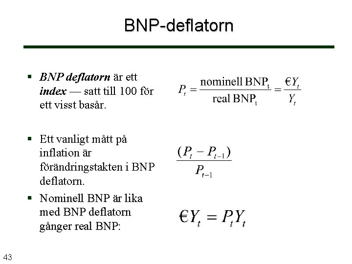 BNP-deflatorn BNP deflatorn är ett index — satt till 100 för ett visst basår.