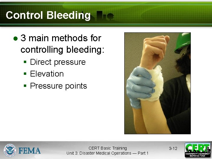 Control Bleeding ● 3 main methods for controlling bleeding: § Direct pressure § Elevation