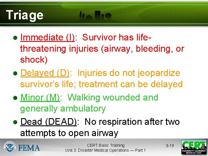 Triage ● Immediate (I): Survivor has lifethreatening injuries (airway, bleeding, or shock) ● Delayed