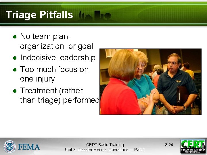 Triage Pitfalls ● No team plan, organization, or goal ● Indecisive leadership ● Too