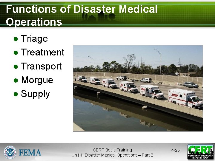 Functions of Disaster Medical Operations ● Triage ● Treatment ● Transport ● Morgue ●