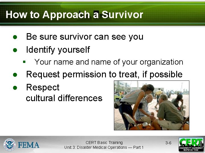 How to Approach a Survivor ● Be survivor can see you ● Identify yourself