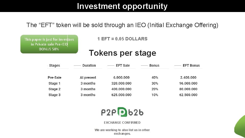 Investment opportunity The “EFT” token will be sold through an IEO (Initial Exchange Offering)