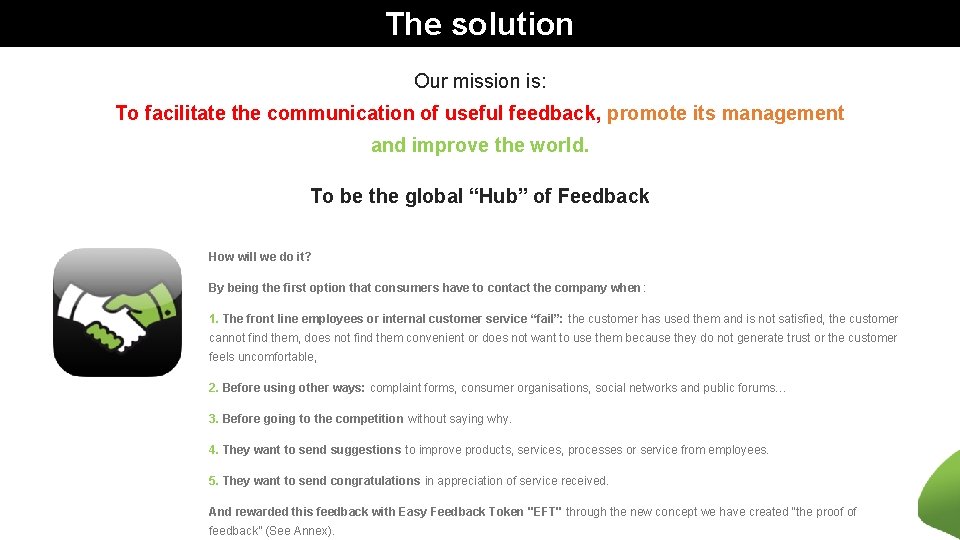 The solution Our mission is: To facilitate the communication of useful feedback, promote its