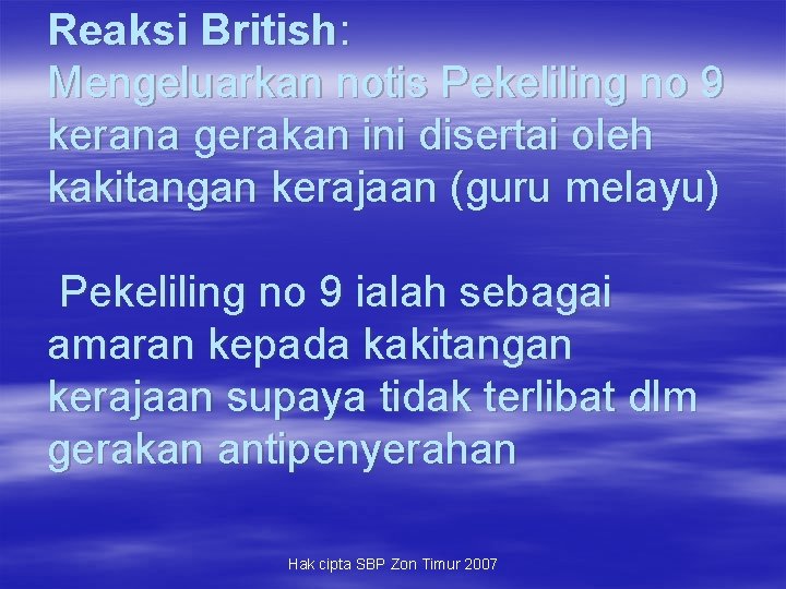 Reaksi British: Mengeluarkan notis Pekeliling no 9 kerana gerakan ini disertai oleh kakitangan kerajaan