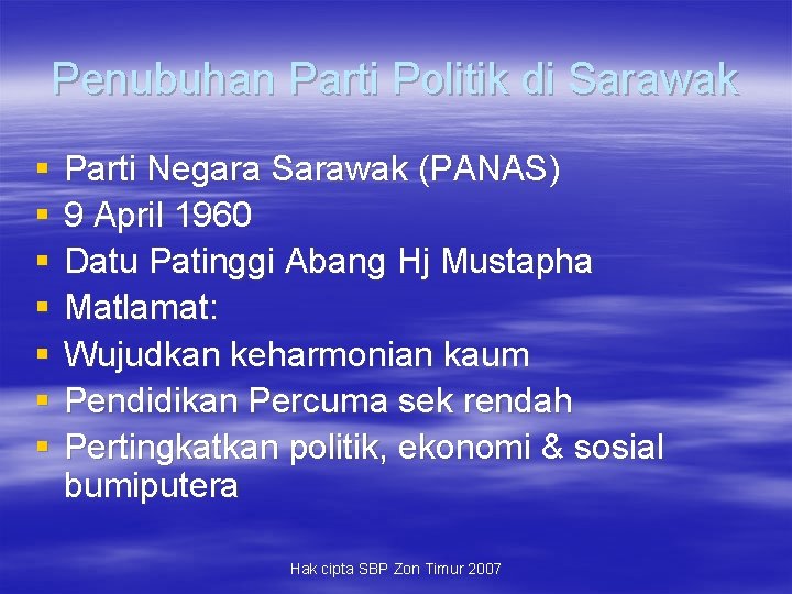 Penubuhan Parti Politik di Sarawak § § § § Parti Negara Sarawak (PANAS) 9
