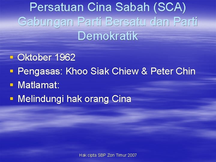 Persatuan Cina Sabah (SCA) Gabungan Parti Bersatu dan Parti Demokratik § § Oktober 1962