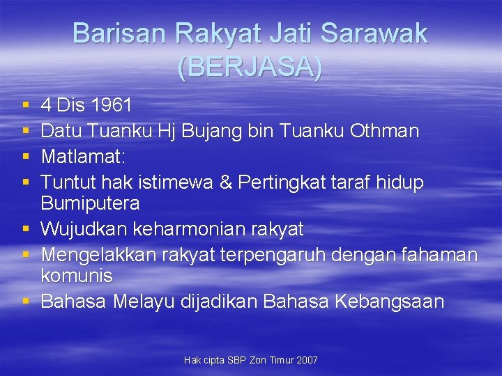 Barisan Rakyat Jati Sarawak (BERJASA) § § § § 4 Dis 1961 Datu Tuanku
